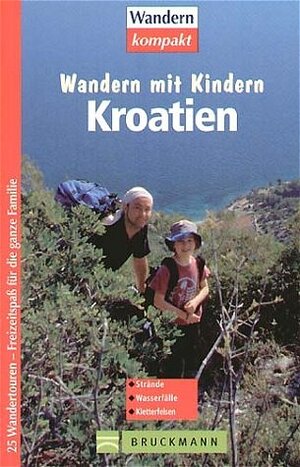 Wandern mit Kindern. Kroatien. Strände - Wasserfälle - Kletterfelsen