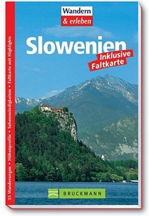 Slowenien. Wandern und Erleben