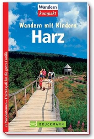 Harz. Wandern mit Kindern. 25 Wandertouren - Freizeitspaß für die ganze Familie