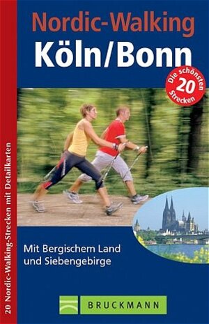 Nordic-Walking. Köln/Bonn. Mit Bergischem Land und Siebengebirge