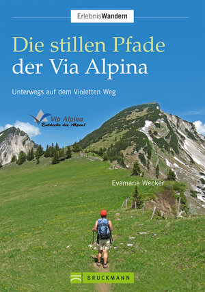 Buchcover Die stillen Pfade der Via Alpina | Evamaria Wecker | EAN 9783765448577 | ISBN 3-7654-4857-5 | ISBN 978-3-7654-4857-7