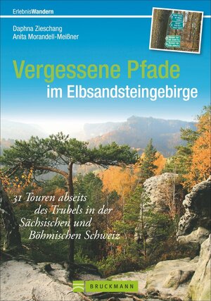 Buchcover Vergessene Pfade im Elbsandsteingebirge | Anita Morandell-Meißner und Daphna Zieschang | EAN 9783765468063 | ISBN 3-7654-6806-1 | ISBN 978-3-7654-6806-3