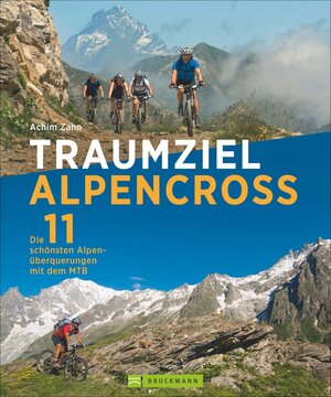 Buchcover Traumziel Alpencross | Achim Zahn | EAN 9783765469817 | ISBN 3-7654-6981-5 | ISBN 978-3-7654-6981-7