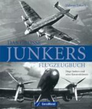 Buchcover Das große Junkers Flugzeugbuch | Helmut Erfurth | EAN 9783765470349 | ISBN 3-7654-7034-1 | ISBN 978-3-7654-7034-9