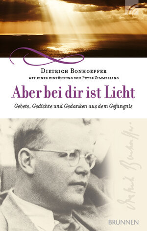 Buchcover Aber bei dir ist Licht | Dietrich Bonhoeffer | EAN 9783765506932 | ISBN 3-7655-0693-1 | ISBN 978-3-7655-0693-2
