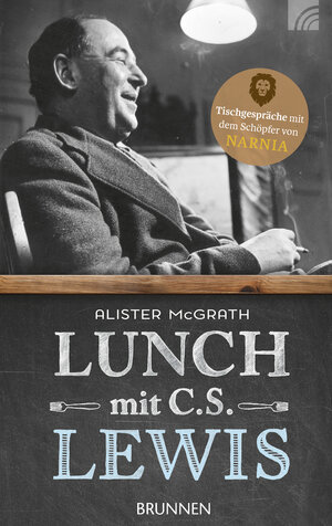 Buchcover Lunch mit C. S. Lewis | Alister McGrath | EAN 9783765509452 | ISBN 3-7655-0945-0 | ISBN 978-3-7655-0945-2