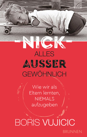 Buchcover Nick - Alles außer gewöhnlich | Boris Vujicic | EAN 9783765509643 | ISBN 3-7655-0964-7 | ISBN 978-3-7655-0964-3