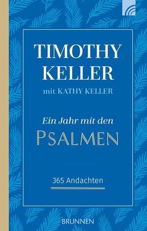 Buchcover Ein Jahr mit den Psalmen | Timothy Keller | EAN 9783765509827 | ISBN 3-7655-0982-5 | ISBN 978-3-7655-0982-7