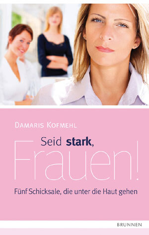 Buchcover Seid stark, Frauen! | Damaris Kofmehl | EAN 9783765514210 | ISBN 3-7655-1421-7 | ISBN 978-3-7655-1421-0