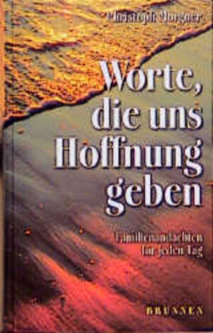 Buchcover Worte, die uns Hoffnung geben | Christoph Morgner | EAN 9783765516467 | ISBN 3-7655-1646-5 | ISBN 978-3-7655-1646-7