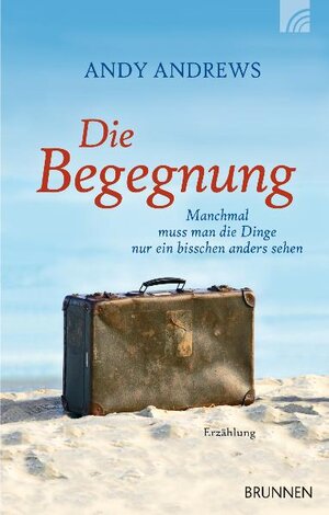 Buchcover Die Begegnung | Andy Andrews | EAN 9783765517648 | ISBN 3-7655-1764-X | ISBN 978-3-7655-1764-8
