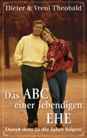 Buchcover Das ABC einer lebendigen Ehe | Dieter Theobald | EAN 9783765518089 | ISBN 3-7655-1808-5 | ISBN 978-3-7655-1808-9