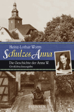 Schulzes Anna. Großdruck. Die Geschichte der Anna W