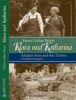 Klara und Katharina. Großdruckausgabe. Schulzes Anna und ihre Töchter