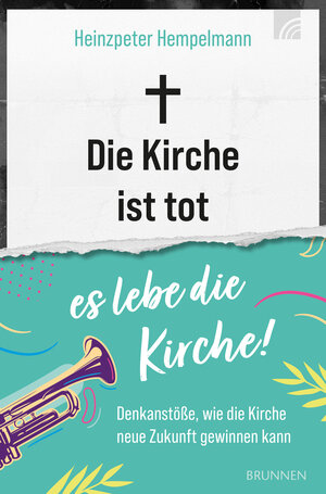 Buchcover Die Kirche ist tot - es lebe die Kirche | Heinzpeter Hempelmann | EAN 9783765521393 | ISBN 3-7655-2139-6 | ISBN 978-3-7655-2139-3