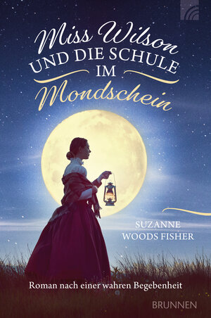 Buchcover Miss Wilson und die Schule im Mondschein | Suzanne Woods Fisher | EAN 9783765521638 | ISBN 3-7655-2163-9 | ISBN 978-3-7655-2163-8