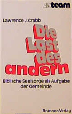 Buchcover Die Last des andern | Lawrence J Crabb | EAN 9783765523489 | ISBN 3-7655-2348-8 | ISBN 978-3-7655-2348-9