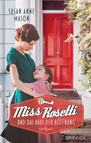 Buchcover Miss Rosetti und das Haus der Hoffnung | Susan Anne Mason | EAN 9783765537288 | ISBN 3-7655-3728-4 | ISBN 978-3-7655-3728-8