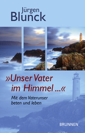 Buchcover Unser Vater im Himmel | Jürgen Blunck | EAN 9783765538476 | ISBN 3-7655-3847-7 | ISBN 978-3-7655-3847-6