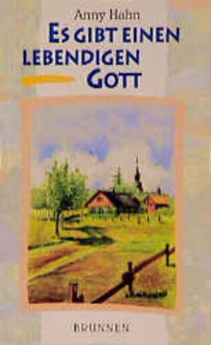 Buchcover Es gibt einen lebendigen Gott | Anny Hahn | EAN 9783765539626 | ISBN 3-7655-3962-7 | ISBN 978-3-7655-3962-6