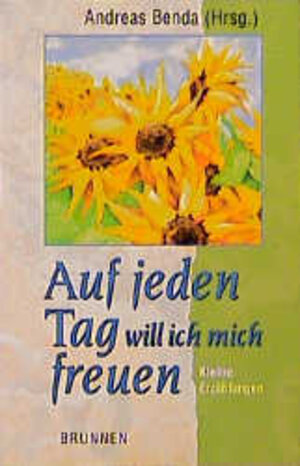 Buchcover Auf jeden Tag will ich mich freuen | Andreas Benda | EAN 9783765539725 | ISBN 3-7655-3972-4 | ISBN 978-3-7655-3972-5