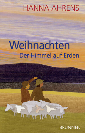 Buchcover Weihnachten - Der Himmel auf Erden | Hanna Ahrens | EAN 9783765539879 | ISBN 3-7655-3987-2 | ISBN 978-3-7655-3987-9