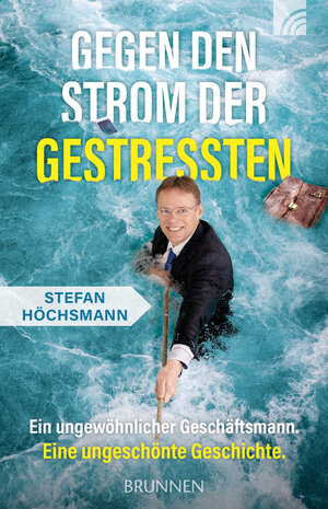 Buchcover Gegen den Strom der Gestressten | Stefan Höchsmann | EAN 9783765543036 | ISBN 3-7655-4303-9 | ISBN 978-3-7655-4303-6