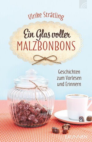 Buchcover Ein Glas voller Malzbonbons | Ulrike Strätling | EAN 9783765543531 | ISBN 3-7655-4353-5 | ISBN 978-3-7655-4353-1
