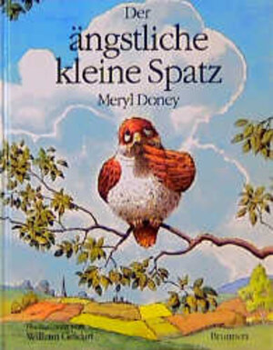 Buchcover Der ängstliche kleine Spatz | Meryl Doney | EAN 9783765556647 | ISBN 3-7655-5664-5 | ISBN 978-3-7655-5664-7