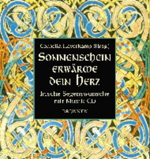 Sonnenschein erwärme dein Herz. Mit Musik-CD. Irische Segenswünsche