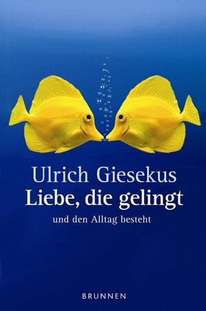 Buchcover Liebe, die gelingt | Ulrich Giesekus | EAN 9783765570612 | ISBN 3-7655-7061-3 | ISBN 978-3-7655-7061-2