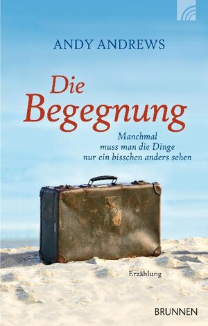 Buchcover Die Begegnung | Andy Andrews | EAN 9783765572500 | ISBN 3-7655-7250-0 | ISBN 978-3-7655-7250-0