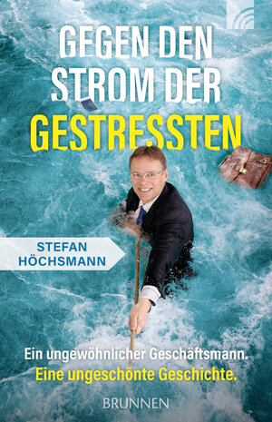 Buchcover Gegen den Strom der Gestressten | Stefan Höchsmann | EAN 9783765574634 | ISBN 3-7655-7463-5 | ISBN 978-3-7655-7463-4