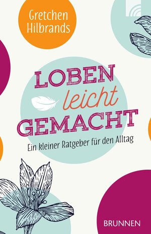 Buchcover Loben leicht gemacht | Gretchen Hilbrands | EAN 9783765574900 | ISBN 3-7655-7490-2 | ISBN 978-3-7655-7490-0