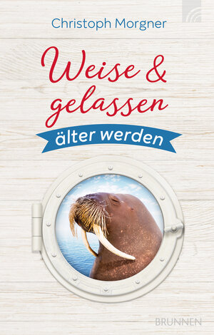 Buchcover Weise & gelassen älter werden | Christoph Morgner | EAN 9783765575839 | ISBN 3-7655-7583-6 | ISBN 978-3-7655-7583-9