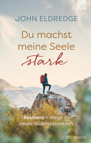 Buchcover Du machst meine Seele stark | John Eldredge | EAN 9783765576706 | ISBN 3-7655-7670-0 | ISBN 978-3-7655-7670-6