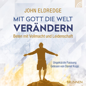 Buchcover Mit Gott die Welt verändern (Download) | John Eldredge | EAN 9783765587962 | ISBN 3-7655-8796-6 | ISBN 978-3-7655-8796-2