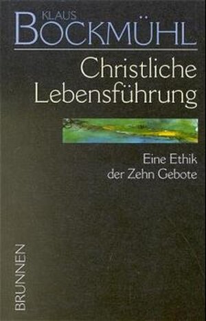 Buchcover Bockmühl-Werkausgabe / Christliche Lebensführung | Klaus Bockmühl | EAN 9783765594434 | ISBN 3-7655-9443-1 | ISBN 978-3-7655-9443-4