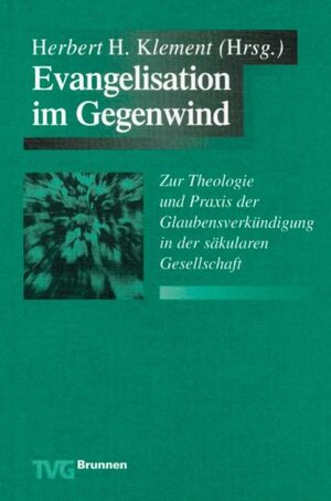 Buchcover Evangelisation im Gegenwind | Herbert H Klement | EAN 9783765594724 | ISBN 3-7655-9472-5 | ISBN 978-3-7655-9472-4