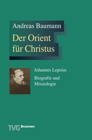 Buchcover Der Orient für Christus | Andreas Baumann | EAN 9783765595462 | ISBN 3-7655-9546-2 | ISBN 978-3-7655-9546-2