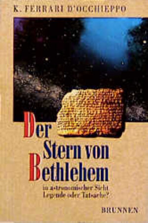 Der Stern von Bethlehem in astronomischer Sicht. Legende oder Tatsache?