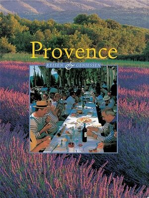 Provence. Reisen und Geniessen