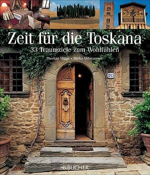 Buchcover Zeit für die Toskana | Thomas Migge | EAN 9783765814860 | ISBN 3-7658-1486-5 | ISBN 978-3-7658-1486-0