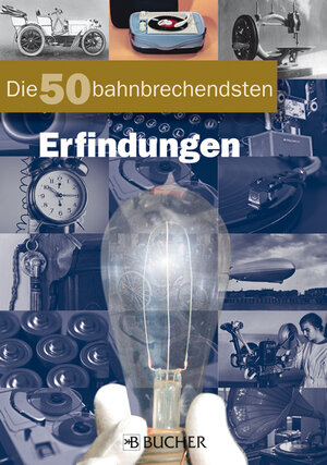 Buchcover Die 50 bahnbrechendsten Erfindungen  | EAN 9783765818806 | ISBN 3-7658-1880-1 | ISBN 978-3-7658-1880-6