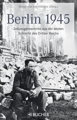 Buchcover Berlin 1945 | Bengt CHRONOS MEDIA GmbH | EAN 9783765820328 | ISBN 3-7658-2032-6 | ISBN 978-3-7658-2032-8