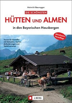 Die schönsten Hütten und Almen in den Bayerischen Hausbergen