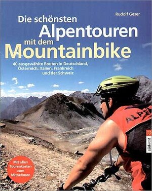 Buchcover Die schönsten Alpentouren mit dem Mountainbike | Rudolf Geser | EAN 9783765840494 | ISBN 3-7658-4049-1 | ISBN 978-3-7658-4049-4