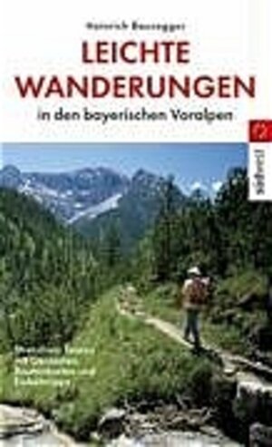 Leichte Wanderungen in den bayerischen Voralpen: Stressfreie Touren mit Gehzeiten, Routenkarten und Einkehrtipps