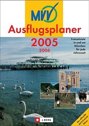 MVV-Ausflugsplaner 2005/2006. Freizeitziele in und um München für jede Jahreszeit