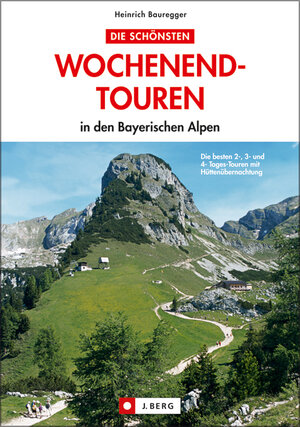 Die schönsten Wochenendtouren in den Bayerischen Alpen